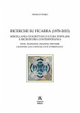 Ricerche su Ficarra (1978-2023). Miscellanea di scritti di cultura popolare e microstoria contemporanea. Feste, tradizioni, orazioni, proverbi, leggende, usi e costumi, fatti e personaggi Ricerche su Ficarra (1978-2023). Miscellanea di scritti di cultura popolare e microstoria contemporanea. Feste, tradizioni, orazioni, proverbi, leggende, usi e costumi, fatti e personaggi