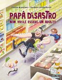 Papà disastro non vuole essere un adulto Papà disastro non vuole essere un adulto
