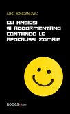 Gli ansiosi si addormentano contando le apocalissi zombie Gli ansiosi si addormentano contando le apocalissi zombie
