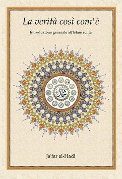 La verità così com'è. Introduzione generale all'islam sciita - Al-hadi, Ja'far La verità così com'è. Introduzione generale all'islam sciita - Al-hadi, Ja'far