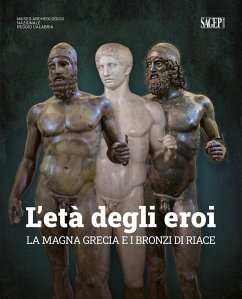 Cover L' età degli eroi. La Magna Grecia e i Bronzi di Riace. Catalogo della mostra (Reggio Calabria, 12 agosto-23 ottobre 2022)