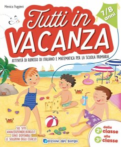 Tutti in vacanza. Dalla 2a alla 3a. Attività di ripasso di italiano e matematica per la scuola primaria - Puggioni, Monica