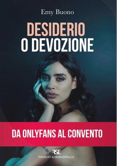 Desiderio o devozione. Da OnlyFans al convento - Buono, Emy Desiderio o devozione. Da OnlyFans al convento - Buono, Emy