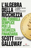 L' algebra della ricchezza. Una formula semplice per la sicurezza finanziaria L' algebra della ricchezza. Una formula semplice per la sicurezza finanziaria