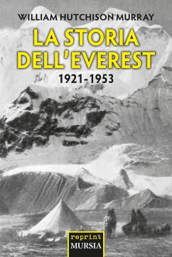 La storia dell'Everest. 1921-1953 - Murray, William H. La storia dell'Everest. 1921-1953 - Murray, William H.