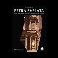 Cover Petra svelata. Storia, civiltà e monumenti della città scolpita nella roccia