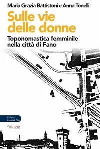 Cover Sulle vie delle donne. Toponomastica femminile nella città di Fano