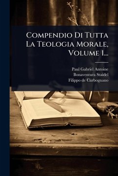 Cover Compendio Di Tutta La Teologia Morale, Volume 1...