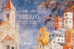 Arezzo. Un viaggio nella memoria tra miti e leggende Arezzo. Un viaggio nella memoria tra miti e leggende