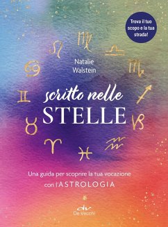 Scritto nelle stelle. Guida per trovare il lavoro della vita con l'astrologia - Walstein, Natalie