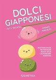 Dolci giapponesi fatti in casa. Ricettario facile per preparare dorayaki, mochi, melopan e altri dessert strepitosi Dolci giapponesi fatti in casa. Ricettario facile per preparare dorayaki, mochi, melopan e altri dessert strepitosi