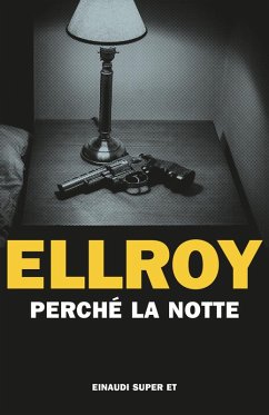 Perché la notte - Ellroy, James