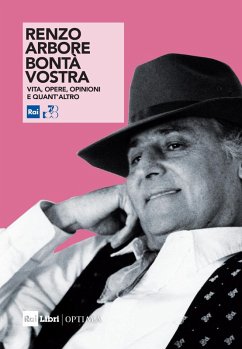 Cover Renzo Arbore. Bontà vostra. Vita, opere, opinioni e quant'altro
