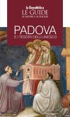 Padova e i tesori dell'Unesco. Le guide ai sapori e piaceri Padova e i tesori dell'Unesco. Le guide ai sapori e piaceri