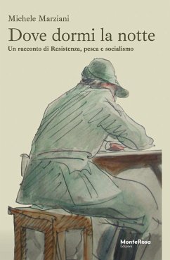 Dove dormi la notte. Un racconto di Resistenza, pesca e socialismo Cover Dove dormi la notte. Un racconto di Resistenza, pesca e socialismo