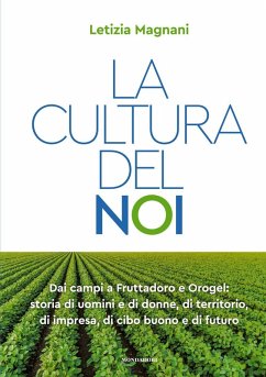 Cover La cultura del noi. Dai campi a Fruttadoro e Orogel: storia di uomini e di donne, di territorio, di impresa, di cibo buono e di futuro