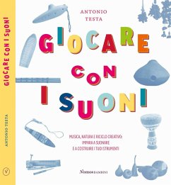 Cover Giocare con i suoni. Musica, natura e riciclo creativo: impara a suonare e a costruire i tuoi strumenti