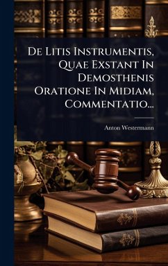 Cover De Litis Instrumentis, Quae Exstant In Demosthenis Oratione In Midiam, Commentatio...