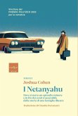 I Netanyahu. Dove si narra un episodio minore e in fin dei conti trascurabile della storia di una famiglia illustre I Netanyahu. Dove si narra un episodio minore e in fin dei conti trascurabile della storia di una famiglia illustre