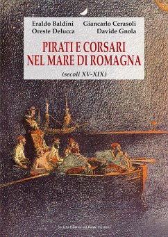 Pirati e corsari nel mare di Romagna (secoli XV-XIX) - Baldini, Eraldo; Cerasoli, Giancarlo; Delucca, Oreste