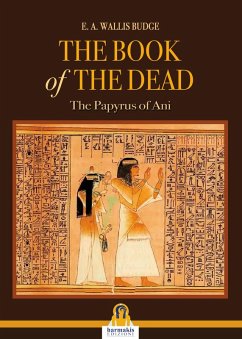 The book of the dead. The Papyrus of Ani - Budge, E. A. Wallis