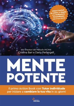 Mente potente. Il primo libro con tutor individuale per iniziare a cambiare la tua vita in 21 giorni - Bari, Cristina; Perlangeli, Dario