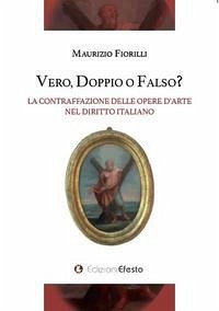 Cover Vero, doppio o falso? La contraffazione delle opere d'arte nel diritto italiano