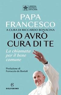 Io avrò cura di te. La chiamata per il bene comune - Francesco (Jorge Mario Bergoglio)