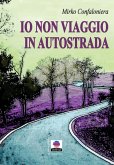 Io non viaggio in autostrada Io non viaggio in autostrada