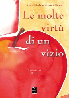 Le molte virtù di un vizio - Guerzoni Zanardi, Maria Elisabetta Le molte virtù di un vizio - Guerzoni Zanardi, Maria Elisabetta