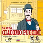 Io sono Giacomo Puccini. Biografia a fumetti Io sono Giacomo Puccini. Biografia a fumetti