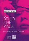 Il bello che piace. Antropologia del corpo in 10 oggetti Il bello che piace. Antropologia del corpo in 10 oggetti
