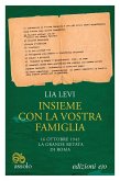 Insieme con la vostra famiglia. 16 ottobre 1943 la grande retata di Roma Insieme con la vostra famiglia. 16 ottobre 1943 la grande retata di Roma