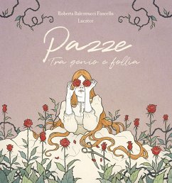 Pazze. Tra genio e follia - Balestrucci Fancellu, Roberta