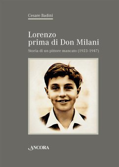 Lorenzo prima di don Milani. Storia di un pittore mancato (1923-1947) - Badini, Cesare