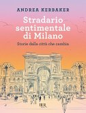 Stradario sentimentale di Milano. Storie dalla città che cambia Stradario sentimentale di Milano. Storie dalla città che cambia