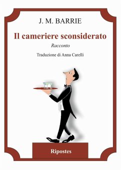 Il cameriere sconsiderato - Barrie, James Matthew