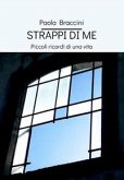 Strappi di me. Piccoli ricordi di una vita Strappi di me. Piccoli ricordi di una vita