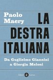 La destra italiana. Da Guglielmo Giannini a Giorgia Meloni La destra italiana. Da Guglielmo Giannini a Giorgia Meloni