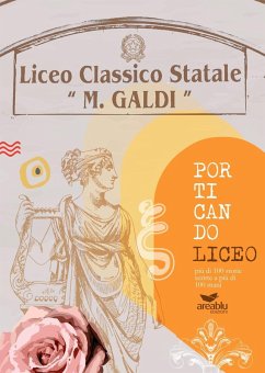 Porticando Liceo più di 100 storie scritte a più di 100 mani. Liceo classico statale «Marco Galdi»