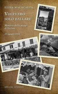 Cover Volevamo solo ballare. Memorie della strage di Vezimo. 21 agosto 1944