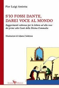 Cover S'io fossi Dante, darei voce al mondo. Suggerimenti sottovoce per la lettura ad alta voce dei primi sette Canti della Divina Commedia