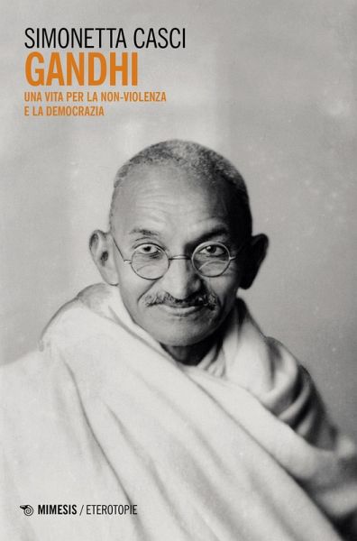Gandhi. Una vita per la non-violenza e la democrazia Gandhi. Una vita per la non-violenza e la democrazia