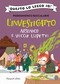 Arsenico e vecchi lupetti. L'investigatto Arsenico e vecchi lupetti. L'investigatto