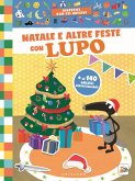 Natale e altre feste con lupo. Amico Lupo Natale e altre feste con lupo. Amico Lupo