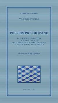 Cover Per sempre giovane. La laicità nel dibattito culturale francese: scrittori e politica ecclesiastica da Victor Hugo a Annie Ernaux
