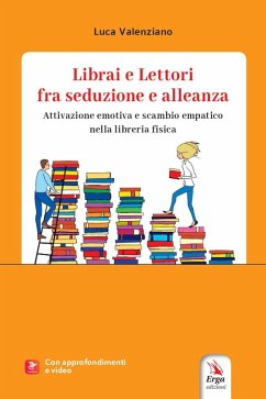 Librai e lettori fra seduzione e alleanza. Attivazione emotiva e scambio empatico nella libreria fisica Cover Librai e lettori fra seduzione e alleanza. Attivazione emotiva e scambio empatico nella libreria fisica