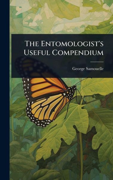 The Entomologist's Useful Compendium The Entomologist's Useful Compendium