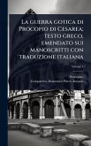 La guerra gotica di Procopio di Cesarea; testo greco, emendato sui manoscritti con traduzione italiana La guerra gotica di Procopio di Cesarea; testo greco, emendato sui manoscritti con traduzione italiana
