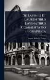 De Lavinio Et Laurentibus Lavinatibus Commentatio Epigraphica